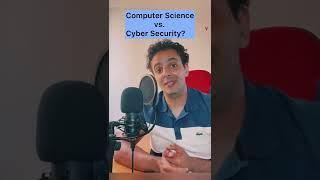 Study Computer Science or Cyber Security?