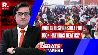 Who Is Responsible For Over 100 Deaths In Hathras Satsang Stampede? | Debate With Arnab