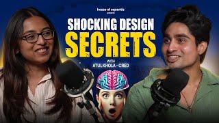 Shocking Design Secrets ft. Atul Khola | CRED | house of equentis | Podcast Ep 14