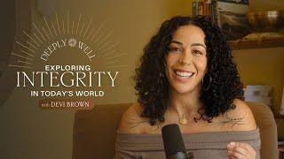 Exploring Integrity in Today's World, Authentic Living, and Deeper Relationships with Devi Brown