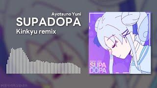 아야츠노 유니 ( Ayatsuno Yuni ) - SUPADOPA (KINKYU Remix)