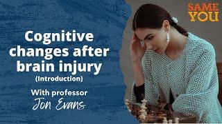 Cognitive changes after brain injury: Introduction