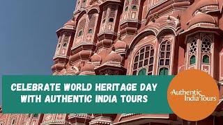 Celebrate World Heritage Day with Authentic India Tours