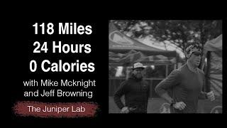118 Miles at Across the Years while Fasted with Mike McKnight and Jeff Browning  - The Juniper Lab