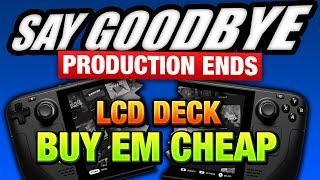 Valve STOPS making LCD Steam Deck! GET EM WHILE THEIR CHEAP!