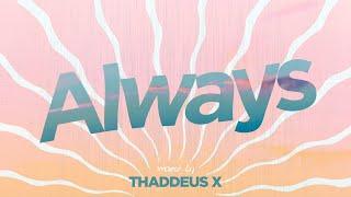 Thaddeus X - Always - Deep House & Tech House Dj Set (&Me, John Digweed, Josh Wink, Argia, DAVI,...)