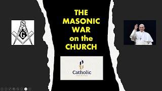 The MASONIC war on the CHURCH