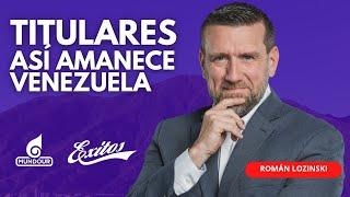 EN VIVO  Román Lozinski 28.11.2024 Titulares: Así amanece Venezuela y el mundo por Éxitos