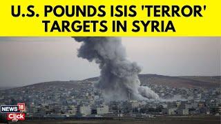 US Latest News Today | US Strikes Syria Weapons Depot, Strikes On ISIS Camps | ISIS War | N18G