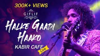 Halke Gaadi Haako | Neeraj Arya's Kabir Cafe (Live concert)   | GIFLIF