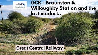 GCR - Braunston & Willoughby station and the lost Viaduct