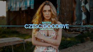 Bayera - Cześć Goodbye (FAIR PLAY REMIX) Disco Polo 2022