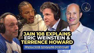 Jain 108 Recaps the Eric Weinstein Interview with Terrence Howard #joerogan