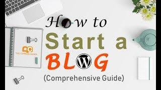 How to start a blog (Comprehensive Guide 2018)