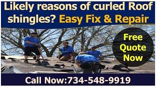 Likely reasons of curled Roof shingles? Easy Fix & Repair