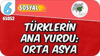 Türklerin Ana Yurdu: Orta Asya  6SOS2 #2025