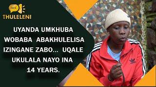 UYANDA UMKHUBA WOBABA  ABAKHULELISAIZINGANE ZABO...  UQALE UKULALA NAYO INA 14 YEARS.