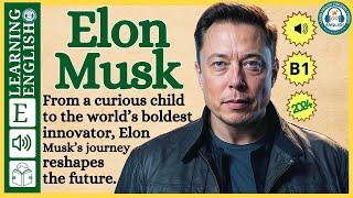 Improve your English  ⭐  Very Interesting Story - Level 3 -  Elon Musk | WooEnglish