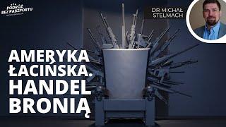 Jak Ameryka Łacińska handluje bronią? | dr Michał Stelmach