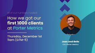 Webinar | How we got our first 1000 clients at Porter Metrics