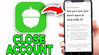 How To Close Acorns Account! - Full Guide