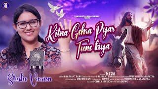 KITNA GEHRA PYAR TUNE KIYA | NEW HINDI CHRISTIAN SONG 2024 | NYSA | PRASHANT PANGI