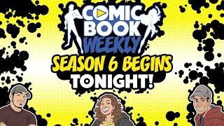 Comic Book Weekly Returns for Season 6!