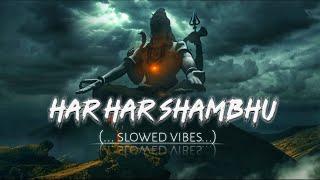 Har Har Shambhu | ( slowed+reverb ) | Full Relaxing Mahadev Song️