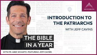 Introduction to the Patriarchs (with Jeff Cavins) — The Bible in a Year (with Fr. Mike Schmitz)