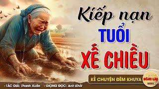 Cả xóm truyền tai nhau khen hay KIẾP NẠN TUỔI XẾ CHIỀU - Đọc Truyện Đêm Khuya #doctruyendemkhuya