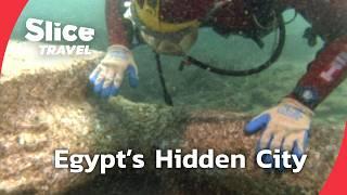 Lost Royal City: The Sunken Secrets of Alexandria | SLICE TRAVEL