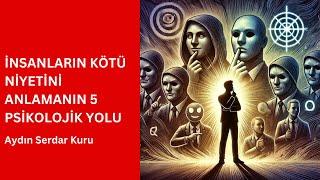 İNSANLARIN KÖTÜ NİYETİNİ ANLAMANIN 5 PSİKOLOJİK YOLU