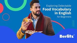 Exploring Delectable Food Vocabulary in English for Beginners