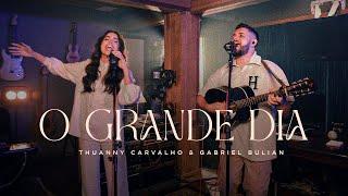 Thuanny Carvalho & Gabriel Bulian - O Grande Dia