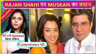 Muskan Bamne Aka Pakhi On Her Conversation With Rajan Shahi Before Quitting Anupama