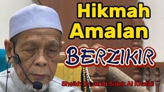 Hikmah Amalan Zikirullah - Sheikh Dr Jahid Sidek Al Khalidi