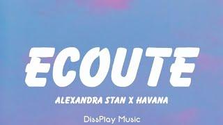 Alexandra Stan ft Havana - Ecoute (lyrics)