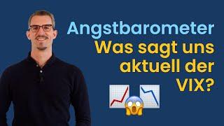 Angstbarometer der Börse - Was sagt uns der VIX über die weitere Kursentwicklung?