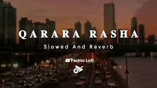 Qarara Rasha song | slowed and Reverb song | #pashtosong #pashtolofi #slowedandreverb