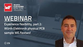 Webinar: Experience flexibility, part 2: Würth Elektronik physical PCB sample WE.flextwo!