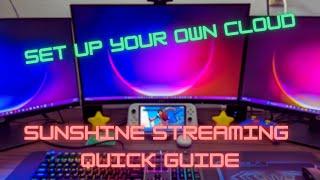 Your own Cloud Gaming server! Sunshine streaming guide!