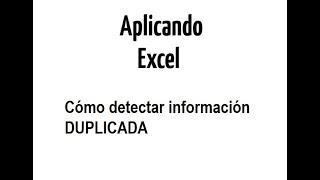 Aplicando Excel | Cómo detectar información DUPLICADA