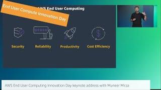 AWS End User Computing Innovation Day keynote address with Muneer Mirza