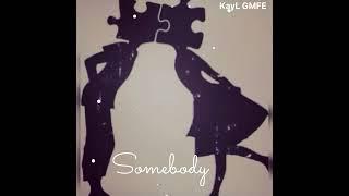 KayL GMFE - Somebody