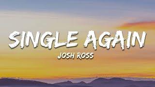 Josh Ross - Single Again (Lyrics)