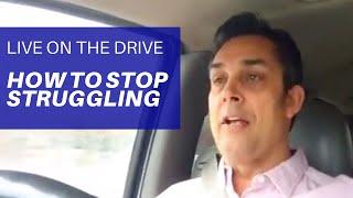 HOW TO STOP STRUGGLING | #LiveontheDrive with Rick Barker | Episode 2