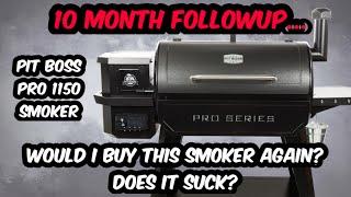 10 MONTH OWNERSHIP - FOLLOWUP REVIEW | PIT BOSS PRO 1150 PELLET SMOKER