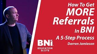 How To Get More Referrals in BNI - A 5-Step Process | BNI Education Slots