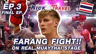 Thailand Kick & Travel Final Ep.3 : FARANG FIGHT!!! on real MUAYTHAI stage.