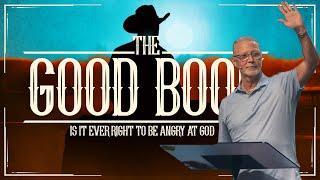 Is It Ever Right For You To Be Angry at God? :: The Good Book Pt. 18 with Pastor Steve Smothermon